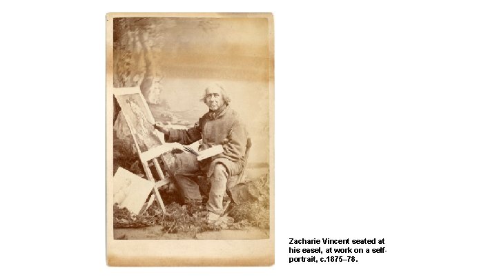 Zacharie Vincent seated at his easel, at work on a selfportrait, c. 1875– 78.