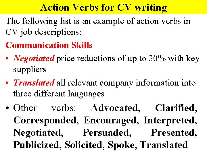 Action Verbs for CV writing The following list is an example of action verbs