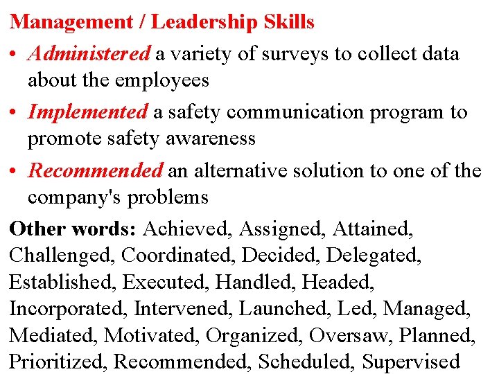 Management / Leadership Skills • Administered a variety of surveys to collect data about