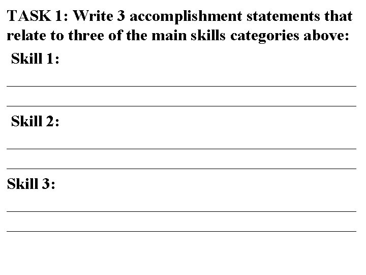 TASK 1: Write 3 accomplishment statements that relate to three of the main skills