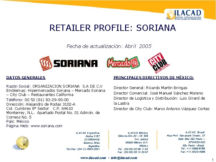 RETAILER PROFILE: SORIANA Fecha de actualización: Abril 2005 DATOS GENERALES PRINCIPALES DIRECTIVOS DE MÉXICO:
