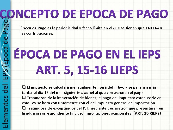 Elementos del IEPS (Época de Pago) Época de Pago es la periodicidad y fecha