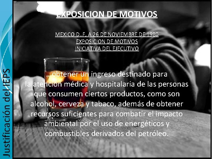 Justificación del IEPS EXPOSICION DE MOTIVOS MEXICO D. . F, A 26 DE NOVIEMBRE