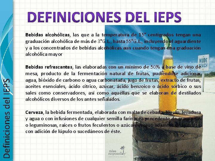 Definiciones del IEPS Bebidas alcohólicas, las que a la temperatura de 15° centígrados tengan