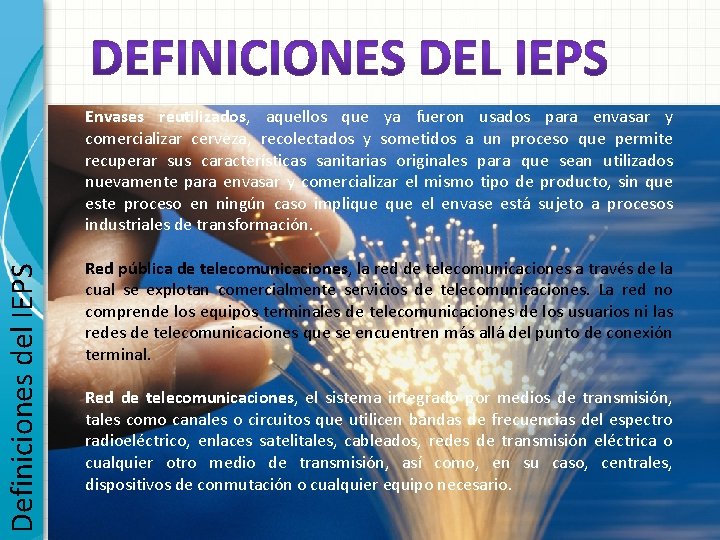 Definiciones del IEPS Envases reutilizados, aquellos que ya fueron usados para envasar y comercializar