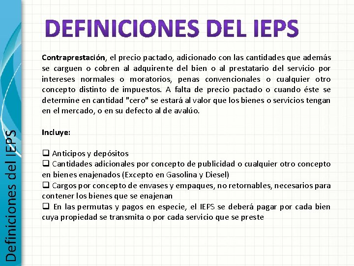 Definiciones del IEPS Contraprestación, el precio pactado, adicionado con las cantidades que además se