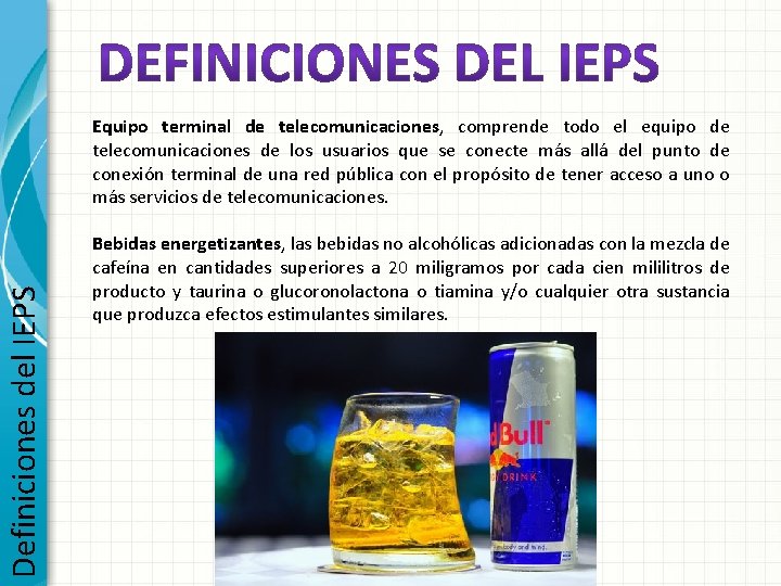 Definiciones del IEPS Equipo terminal de telecomunicaciones, comprende todo el equipo de telecomunicaciones de