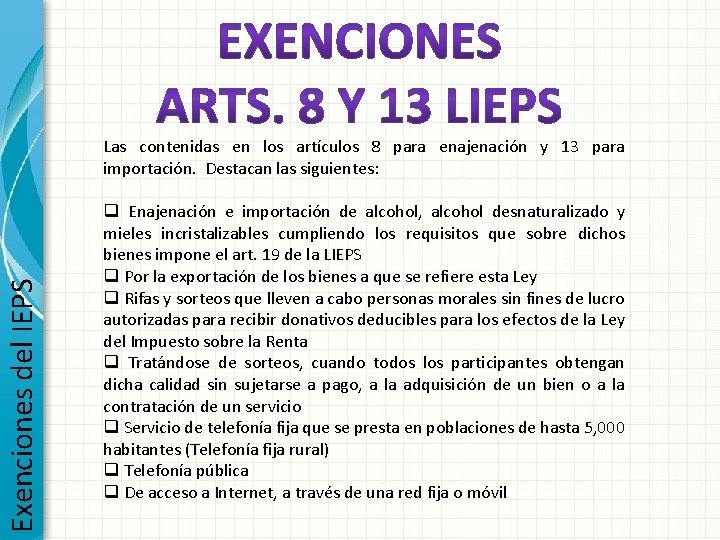 Exenciones del IEPS Las contenidas en los artículos 8 para enajenación y 13 para