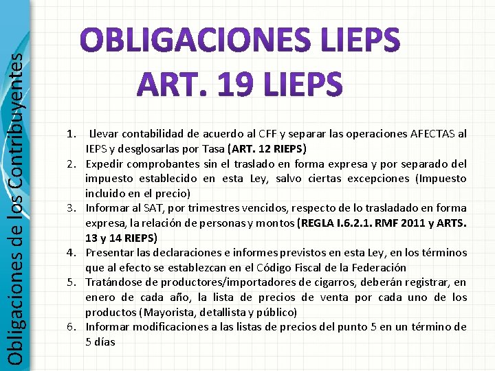 Obligaciones de los Contribuyentes 1. Llevar contabilidad de acuerdo al CFF y separar las