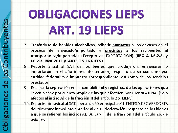 Obligaciones de los Contribuyentes 7. Tratándose de bebidas alcohólicas, adherir marbetes a los envases