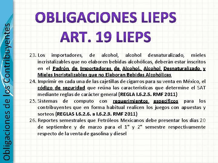 Obligaciones de los Contribuyentes 23. Los importadores, de alcohol, alcohol desnaturalizado, mieles incristalizables que