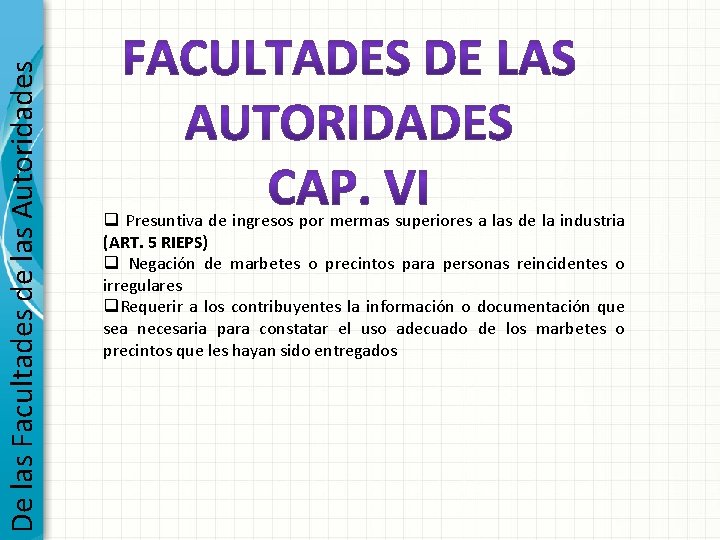 De las Facultades de las Autoridades q Presuntiva de ingresos por mermas superiores a