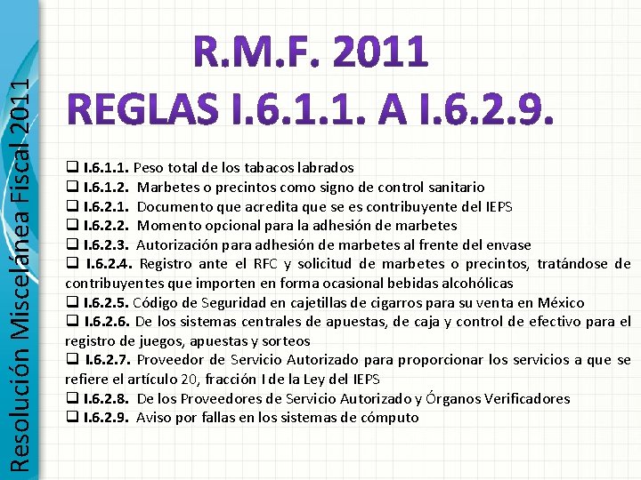 Resolución Miscelánea Fiscal 2011 q I. 6. 1. 1. Peso total de los tabacos