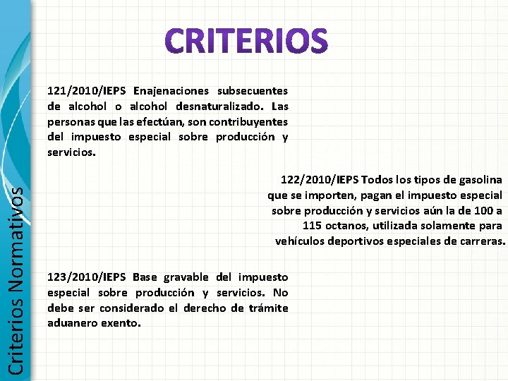 Criterios Normativos 121/2010/IEPS Enajenaciones subsecuentes de alcohol o alcohol desnaturalizado. Las personas que las