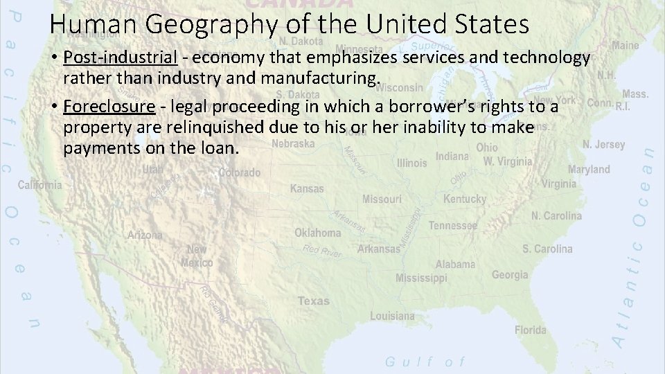 Human Geography of the United States • Post-industrial - economy that emphasizes services and