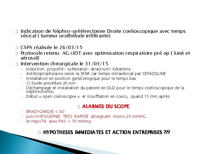 � � Indication de Néphro-urétérectomie Droite coelioscopique avec temps vésical ( tumeur urothéliale infiltrante)