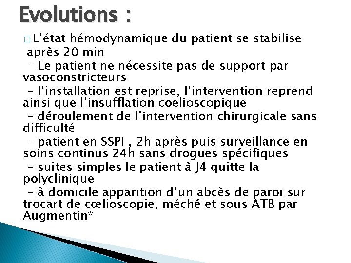 Evolutions : � L’état hémodynamique du patient se stabilise après 20 min - Le