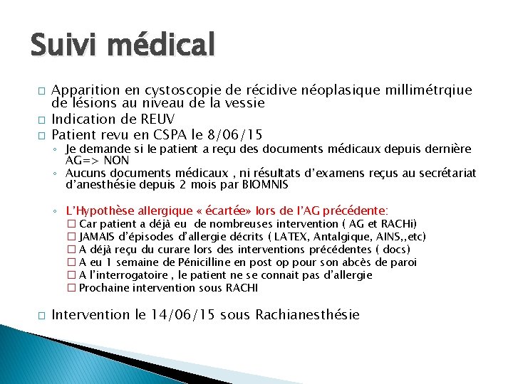 Suivi médical � � � Apparition en cystoscopie de récidive néoplasique millimétrqiue de lésions