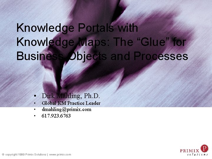 Knowledge Portals with Knowledge Maps: The “Glue” for Business Objects and Processes • Dirk