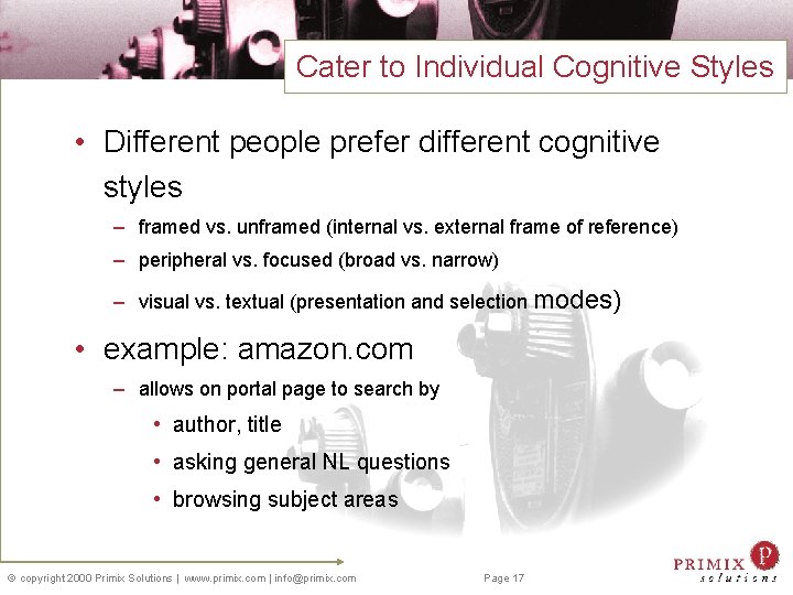 Cater to Individual Cognitive Styles • Different people prefer different cognitive styles – framed
