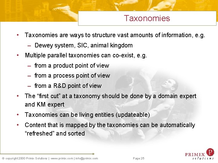 Taxonomies • Taxonomies are ways to structure vast amounts of information, e. g. –