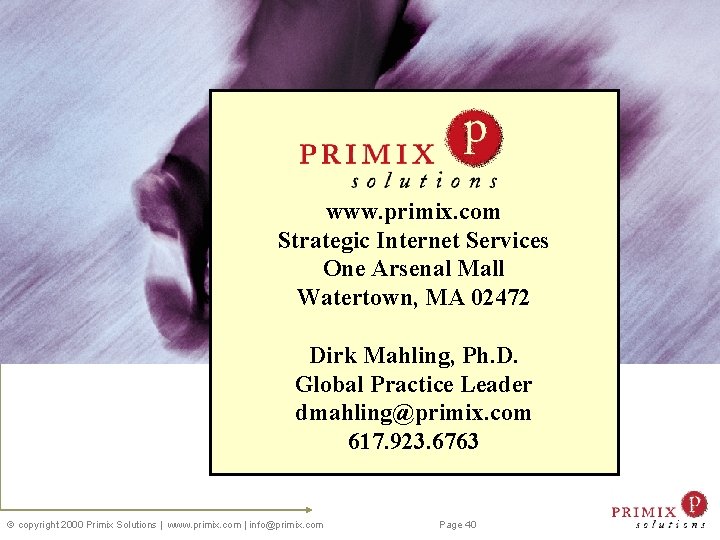 www. primix. com Strategic Internet Services One Arsenal Mall Watertown, MA 02472 Dirk Mahling,