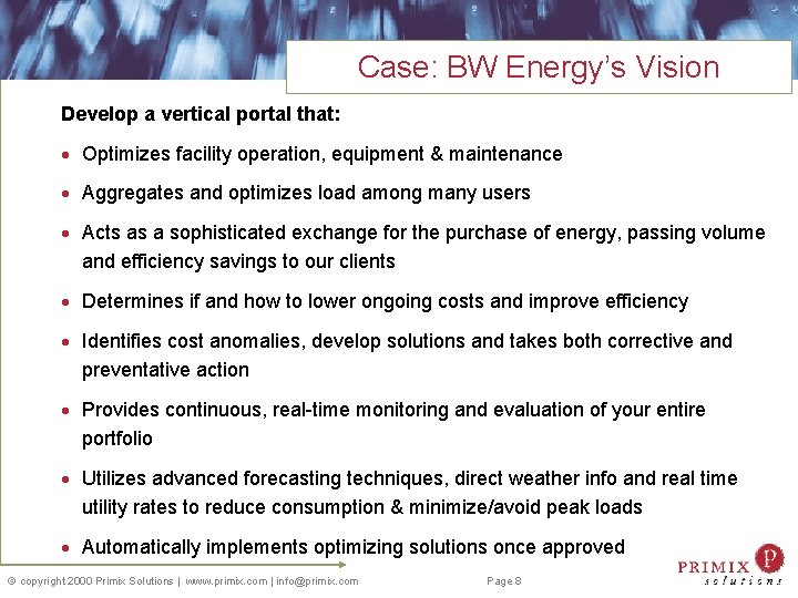 Case: BW Energy’s Vision Develop a vertical portal that: · Optimizes facility operation, equipment