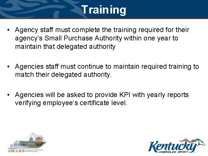 Training • Agency staff must complete the training required for their agency’s Small Purchase