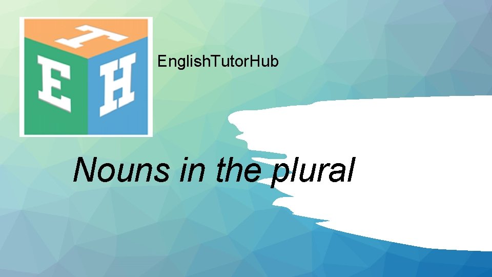 English. Tutor. Hub Nouns in the plural 