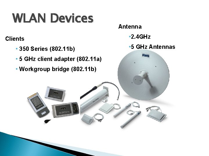 WLAN Devices Clients • 350 Series (802. 11 b) • 5 GHz client adapter