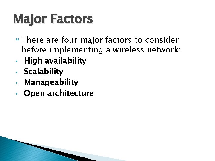 Major Factors • • There are four major factors to consider before implementing a