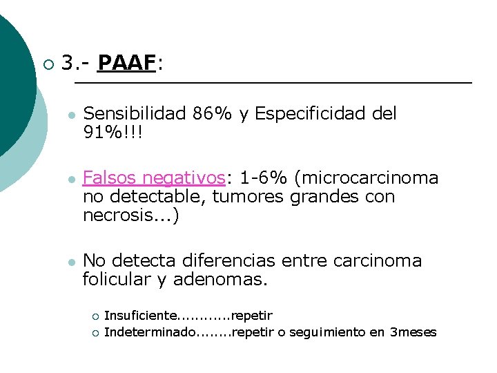 ¡ 3. - PAAF: l Sensibilidad 86% y Especificidad del 91%!!! l Falsos negativos: