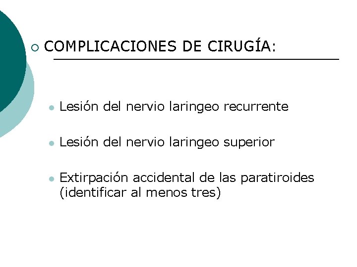 ¡ COMPLICACIONES DE CIRUGÍA: l Lesión del nervio laringeo recurrente l Lesión del nervio