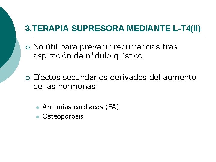 3. TERAPIA SUPRESORA MEDIANTE L-T 4(II) ¡ No útil para prevenir recurrencias tras aspiración