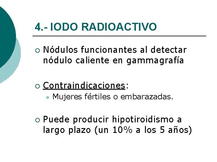 4. - IODO RADIOACTIVO ¡ ¡ Nódulos funcionantes al detectar nódulo caliente en gammagrafía