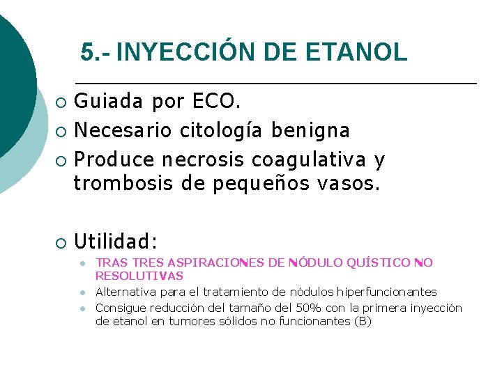 5. - INYECCIÓN DE ETANOL Guiada por ECO. ¡ Necesario citología benigna ¡ Produce