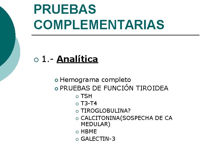 PRUEBAS COMPLEMENTARIAS ¡ 1. - Analítica Hemograma completo ¡ PRUEBAS DE FUNCIÓN TIROIDEA ¡