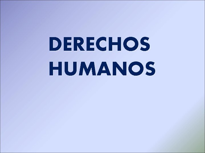 DERECHOS HUMANOS 