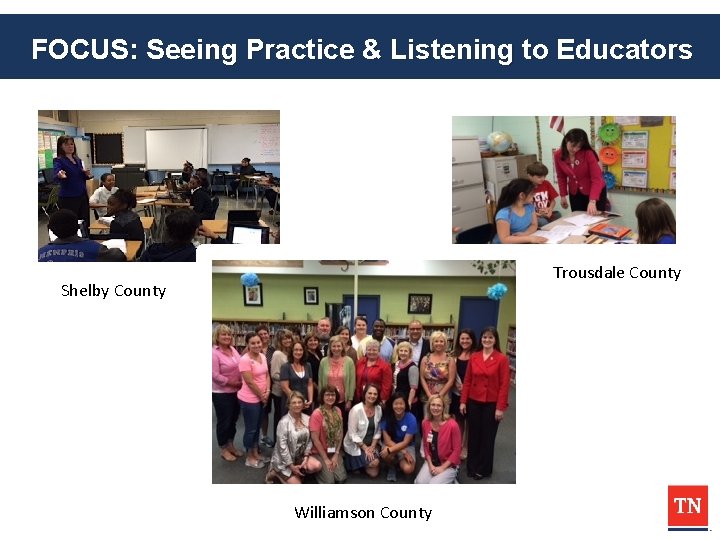FOCUS: Seeing Practice & Listening to Educators Trousdale County Shelby County Williamson County 