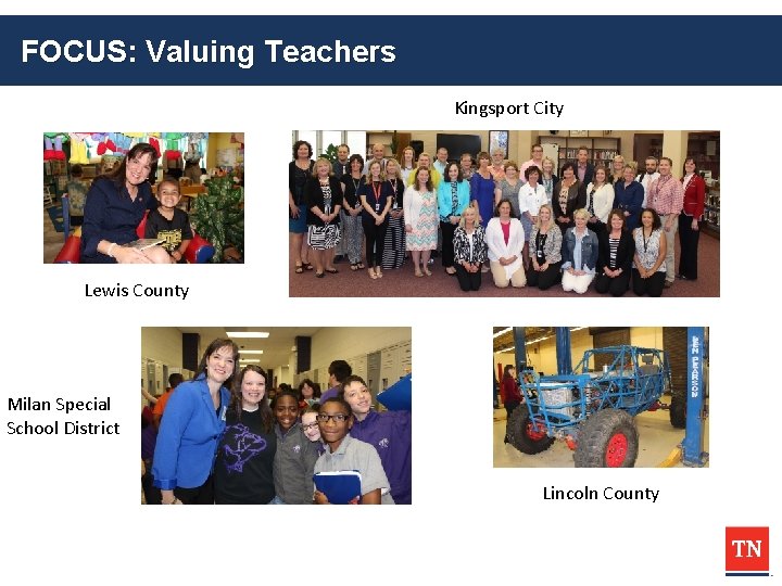 FOCUS: Valuing Teachers Kingsport City Lewis County Milan Special School District Lincoln County 