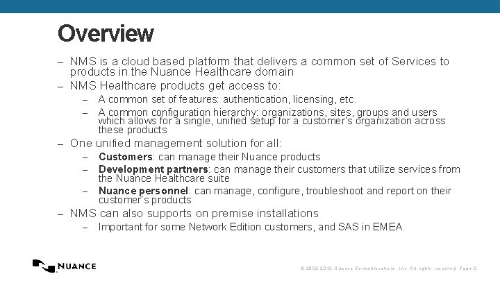 Overview NMS is a cloud based platform that delivers a common set of Services