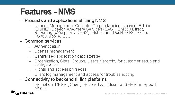 Features - NMS – Products and applications utilizing NMS – – Nuance Management Console,