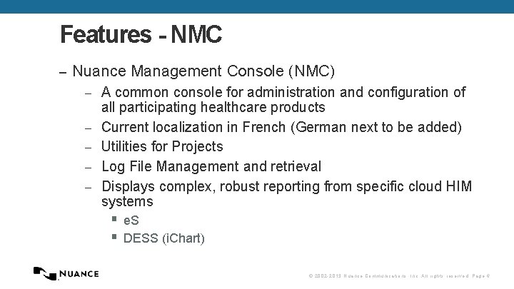 Features - NMC – Nuance Management Console (NMC) – – – A common console