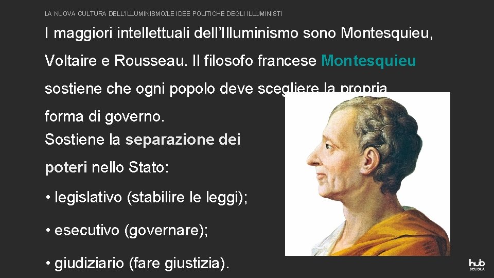LA NUOVA CULTURA DELL’ILLUMINISMO/LE IDEE POLITICHE DEGLI ILLUMINISTI I maggiori intellettuali dell’Illuminismo sono Montesquieu,