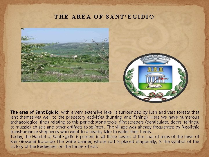 THE AREA OF SANT’EGIDIO The area of Sant'Egidio, with a very extensive lake, is