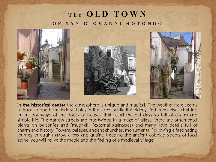 The OF SAN OLD TOWN GIOVANNI ROTONDO In the historical center the atmosphere is