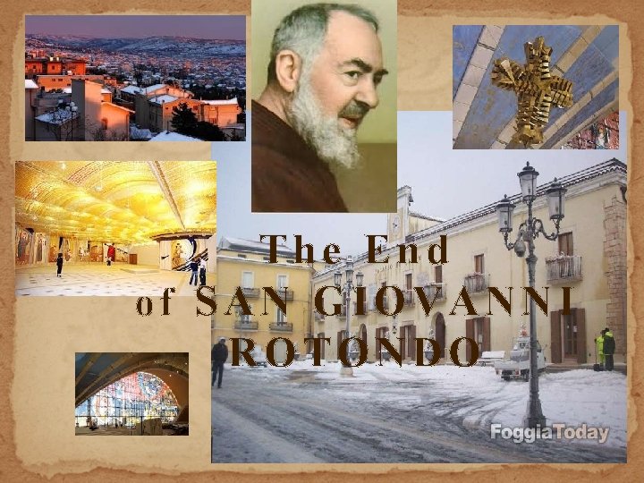 The End of SAN GIOVANNI ROTONDO 