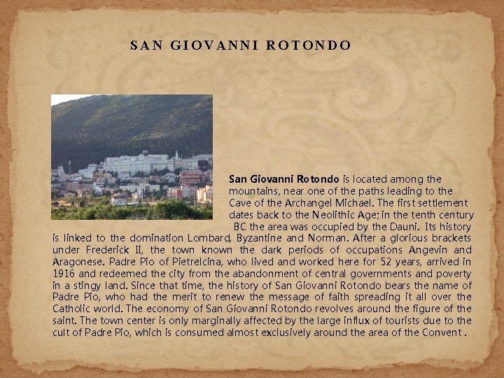 SAN GIOVANNI ROTONDO San Giovanni Rotondo is located among the mountains, near one of