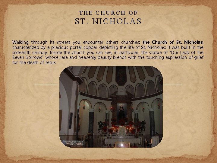 THE CHURCH OF ST. NICHOLAS Walking through its streets you encounter others churches: the