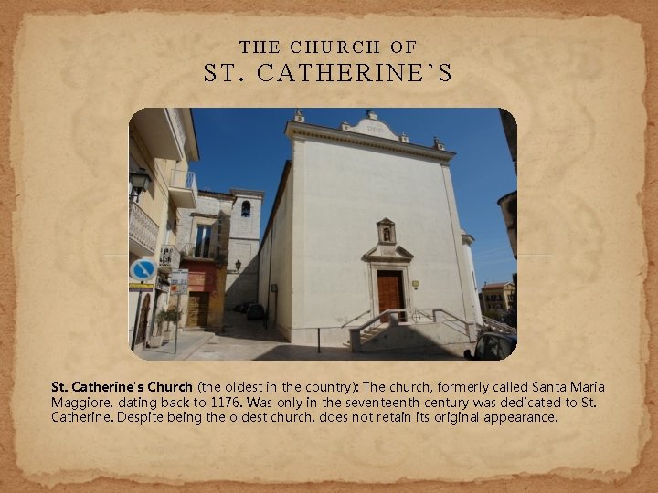 THE CHURCH OF ST. CATHERINE’S St. Catherine's Church (the oldest in the country): The